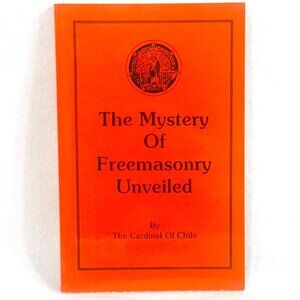 The Mystery Of Freemasonry Unveiled By The Cardinal Of Chile (2006) - Rare Find